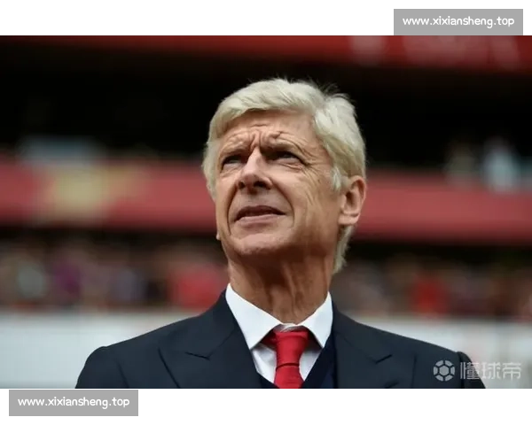 温格盛赞小法执教惊艳：塔帅引领阿森纳复兴之路